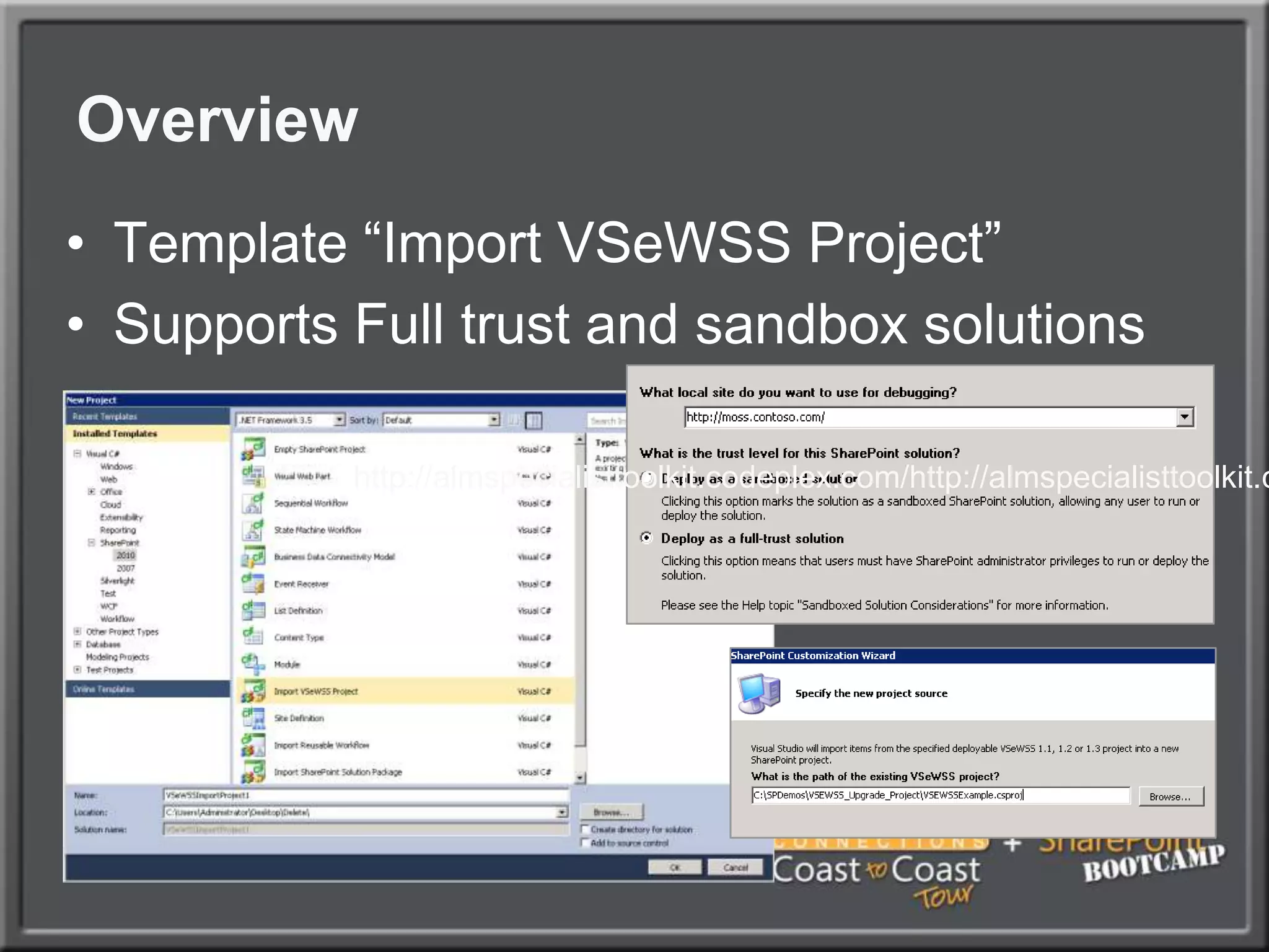 OverviewTemplate “Import VSeWSS Project”Supports Full trust and sandbox solutionshttp://almspecialisttoolkit.codeplex.com/http://almspecialisttoolkit.codeplex.com/http://almspecialisttoolkit.codeplex.com/