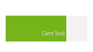 Client Tools 
 