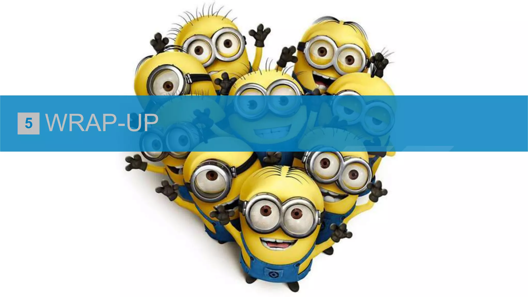 5

WRAP-UP

 
