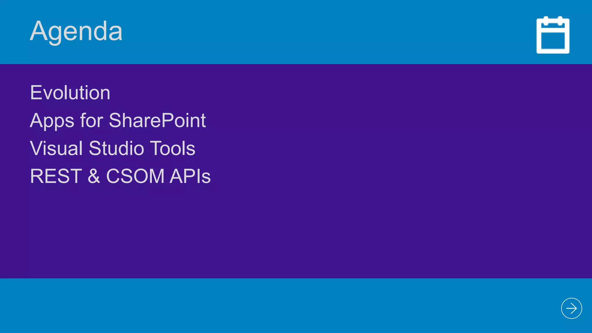 Agenda
Evolution
Apps for SharePoint
Visual Studio Tools
REST & CSOM APIs

 