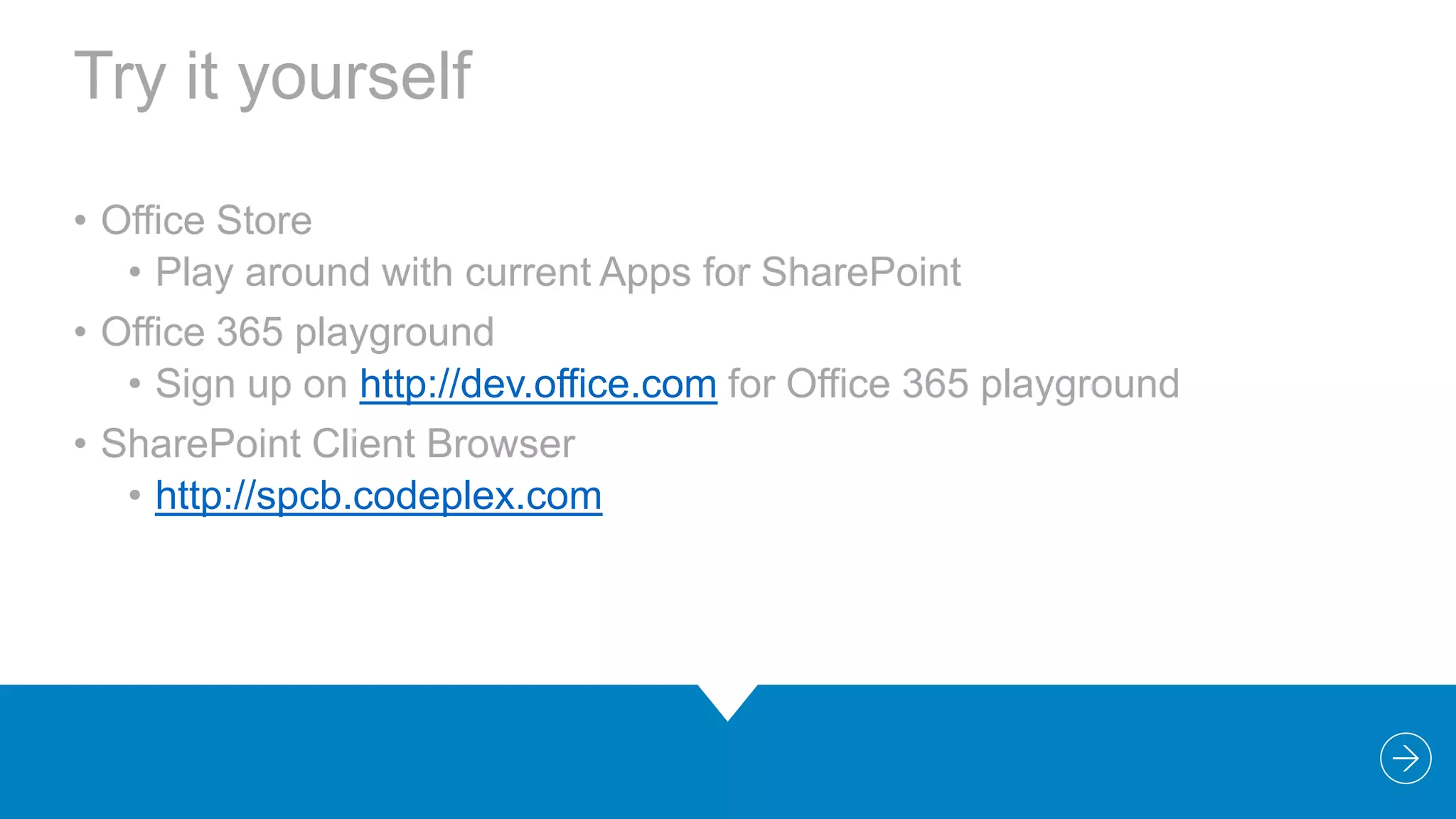Try it yourself
• Office Store
• Play around with current Apps for SharePoint
• Office 365 playground
• Sign up on http://dev.office.com for Office 365 playground
• SharePoint Client Browser
• http://spcb.codeplex.com

 
