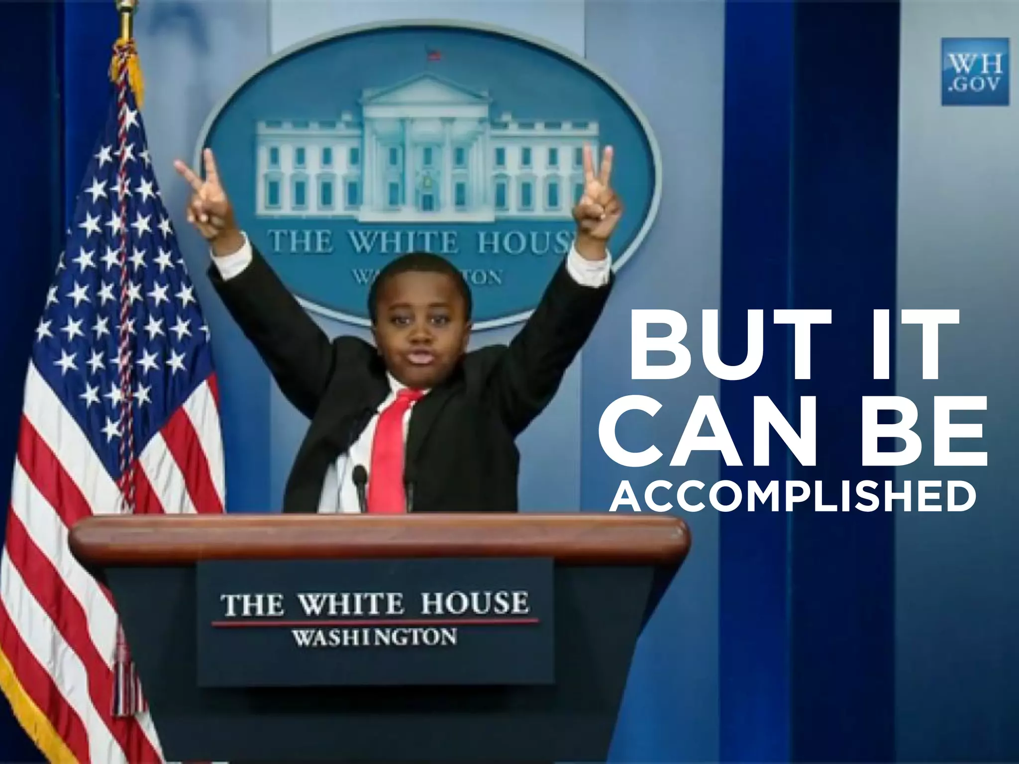 BUT IT 
CAN BE 
ACCOMPLISHED 
 