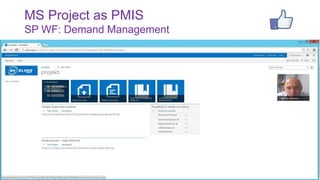 MS Project as PMIS
SP WF: Demand Management

26

 