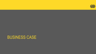 BUSINESS CASE
 