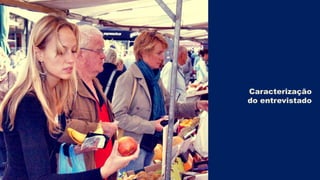 Caracterização
do entrevistado

 