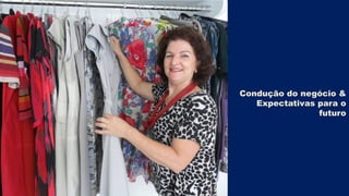 Condução do negócio &
Expectativas para o
futuro

 