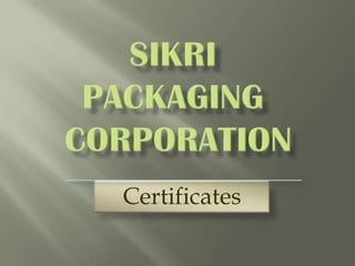 Sikripackaging corporation Certificates 