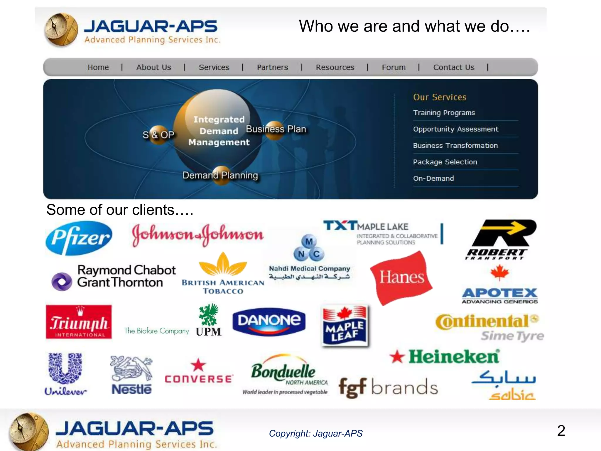 Copyright: Jaguar-APS 2
Who we are and what we do….
Some of our clients….
 