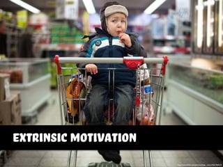 http://www.ﬂickr.com/photos/diego_rivera/4261964210
extrinsic motivation
 