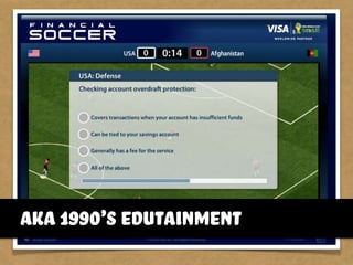 aka 1990’s edutainment
 