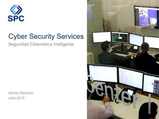 www.spcinternacional.com
Cyber Security Services
Seguridad Cibernetica Inteligente
Alonso Ramírez
Julio 2015
 