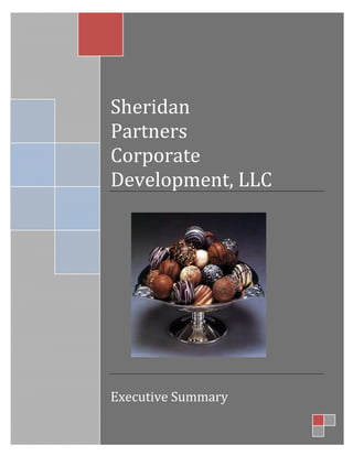  
 

 

30 years of individual food industry experience 
  100 years of combined food industry successes 

                         
                        Sheridan  
                        Partners  
                        Corporate  
                        Development, LLC 
                         




                                    
                         
                        Executive Summary 
                         
1 | P a g e              
                         
                            
 
