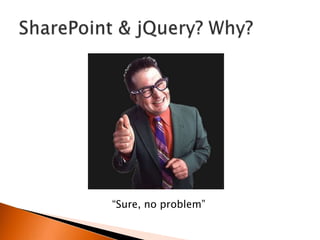 “Sure, no problem”
 