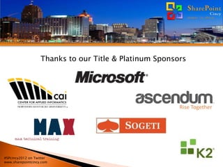 Thanks to our Title & Platinum Sponsors




#SPcincy2012 on Twitter
www.sharepointcincy.com
 