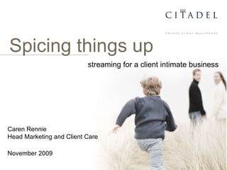 Caren Rennie Head Marketing and Client Care November 2009 Spicing things up  streaming for a client intimate business 