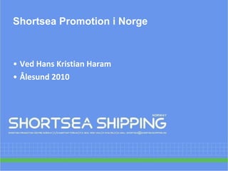 Shortsea Promotion i Norge ,[object Object],[object Object]