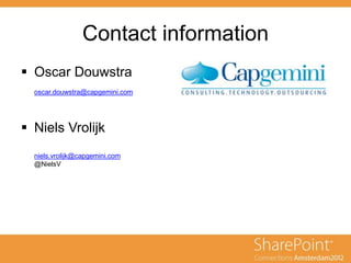 Contact information
 Oscar Douwstra
oscar.douwstra@capgemini.com
 Niels Vrolijk
niels.vrolijk@capgemini.com
@NielsV
 