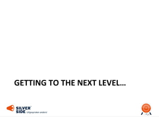 GETTING TO THE NEXT LEVEL…
14
 