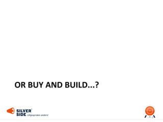 OR BUY AND BUILD...?
5
 