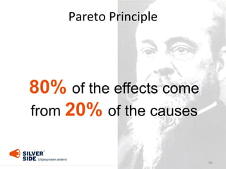 Pareto Principle
66
80% of the effects come
from 20% of the causes
 