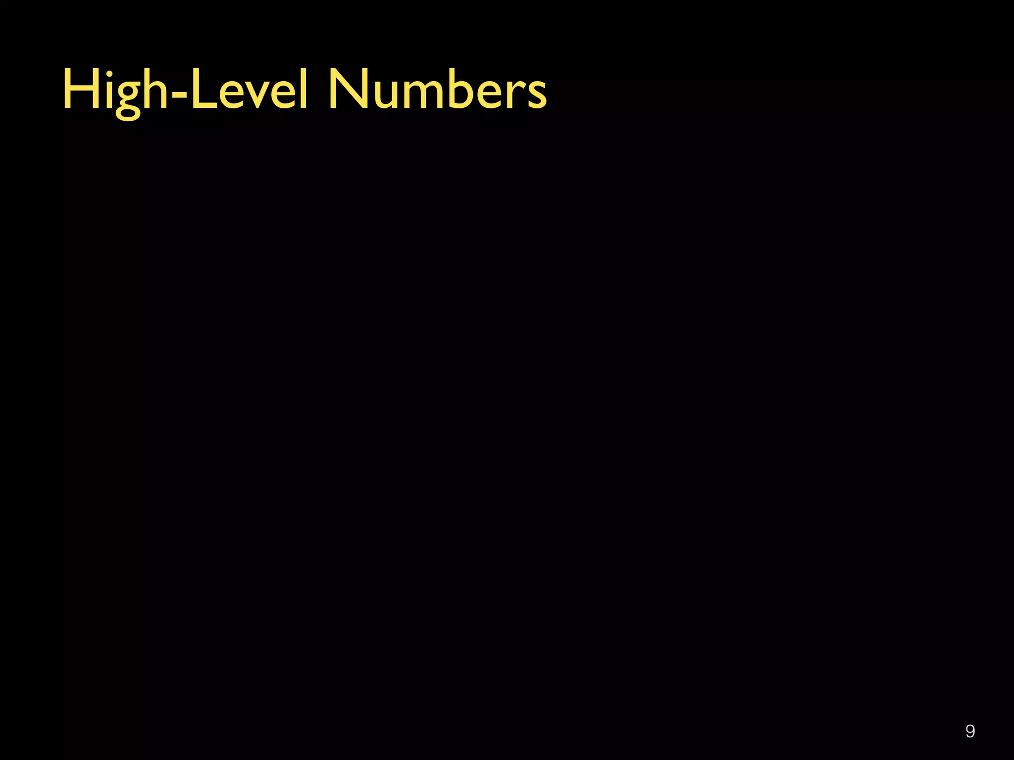 High-Level Numbers
9
 