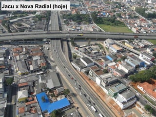 Jacu x Nova Radial (hoje)
 