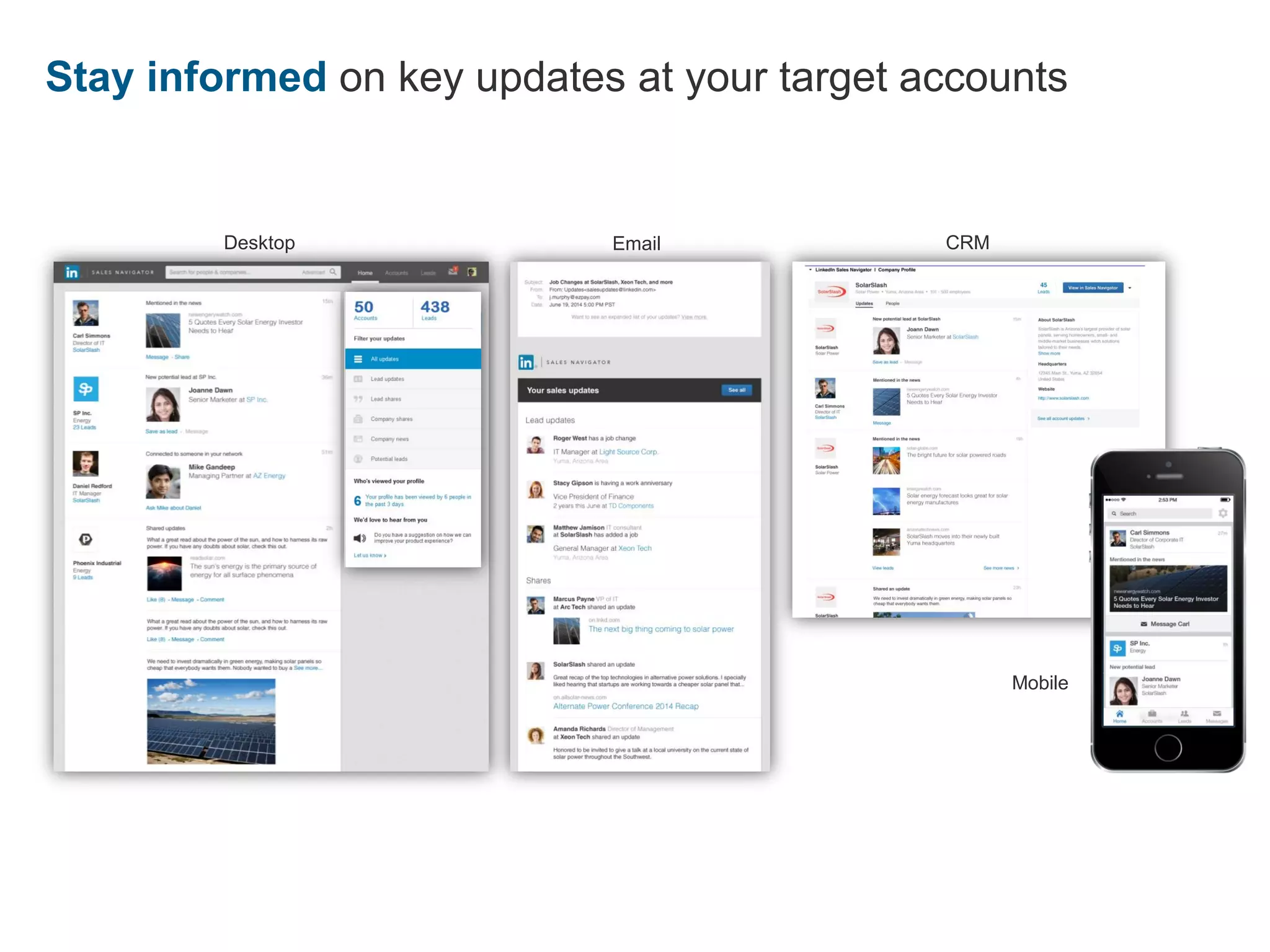 Stay informed on key updates at your target accounts
Desktop Email
Mobile
CRM
 