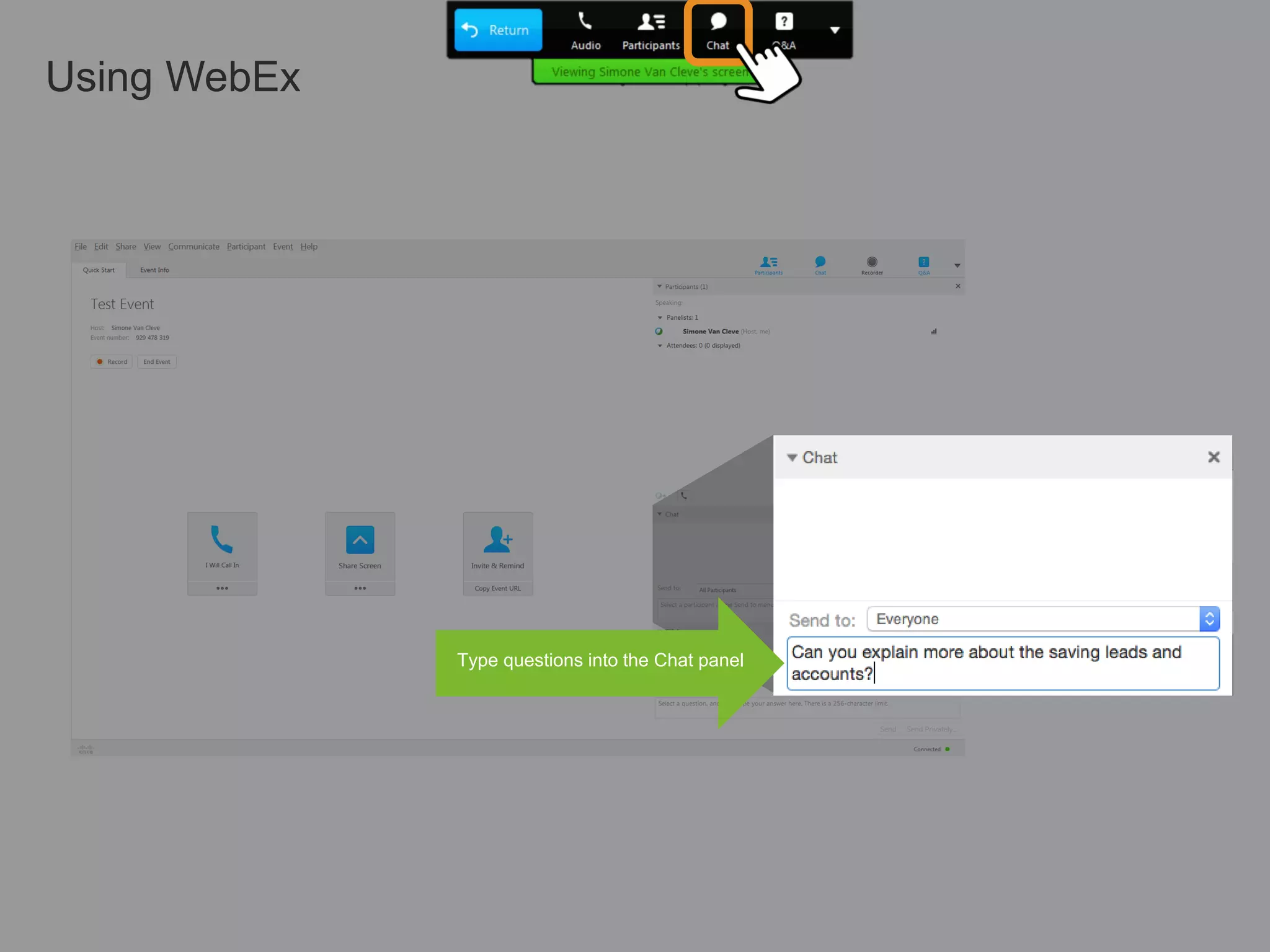 Using WebEx
Type questions into the Chat panel
 