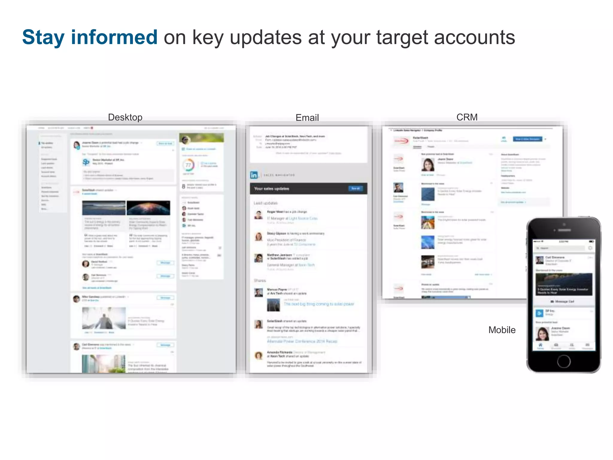 Stay informed on key updates at your target accounts
Desktop Email
Mobile
CRM
 