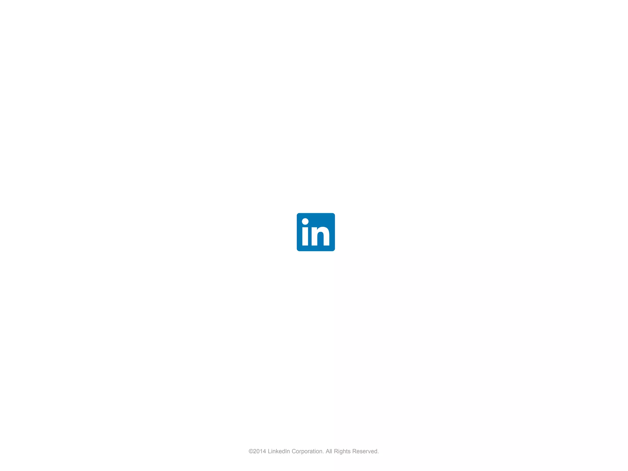 ©2014 LinkedIn Corporation. All Rights Reserved.
 
