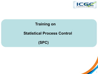 1
Training on
Statistical Process Control
(SPC)
 