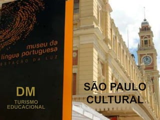SÃO PAULOCULTURAL DM TURISMO EDUCACIONAL 