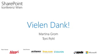 Platin-Partner: Gold-Partner:
Vielen Dank!
Martina Grom
Toni Pohl
 