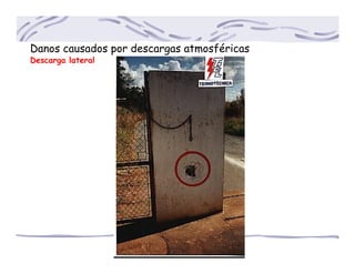 Danos causados por descargas atmosféricas
Descarga lateral
 