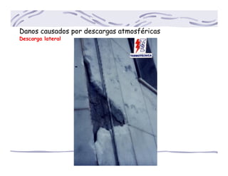 Danos causados por descargas atmosféricas
Descarga lateral
 