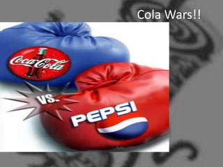 Cola Wars!!
 