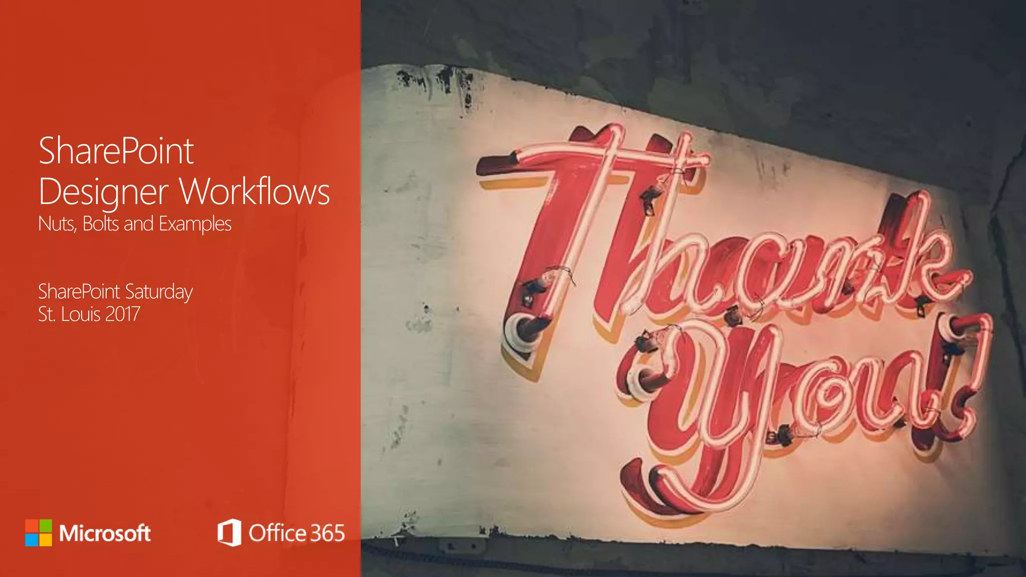 SharePoint
Designer Workflows
Nuts, Bolts and Examples
SharePoint Saturday
St. Louis 2017
 