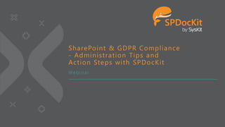Webinar
SharePoint & GDPR Compliance
- Administration Tips and
Action Steps with SPDocKit
 