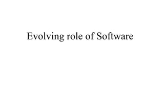 Evolving role of Software
 