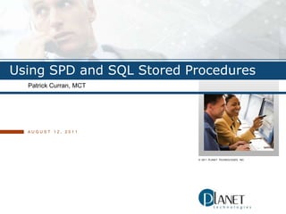 Using SPD and SQL Stored Procedures Patrick Curran, MCT August 12, 2011 