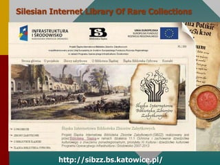 Silesian Internet LibraryOf Rare Collectionshttp://sibzz.bs.katowice.pl/