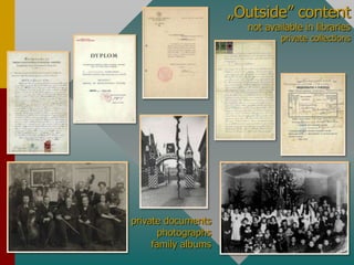 „Outside” contentnot availableinlibrariesprivatecollectionsprivatedocumentsphotographsfamilyalbums