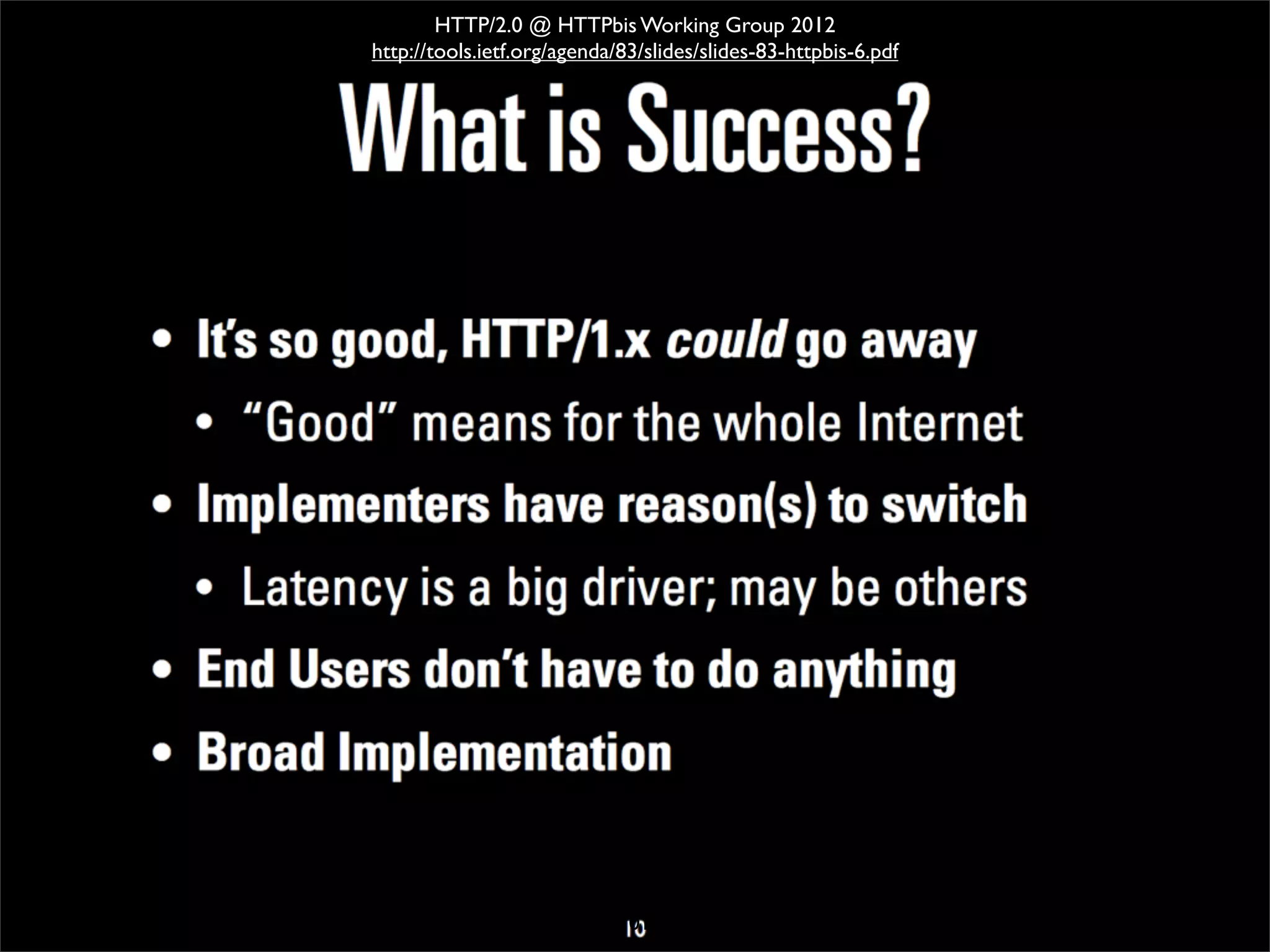 HTTP/2.0 @ HTTPbis Working Group 2012
http://tools.ietf.org/agenda/83/slides/slides-83-httpbis-6.pdf




                            101
 