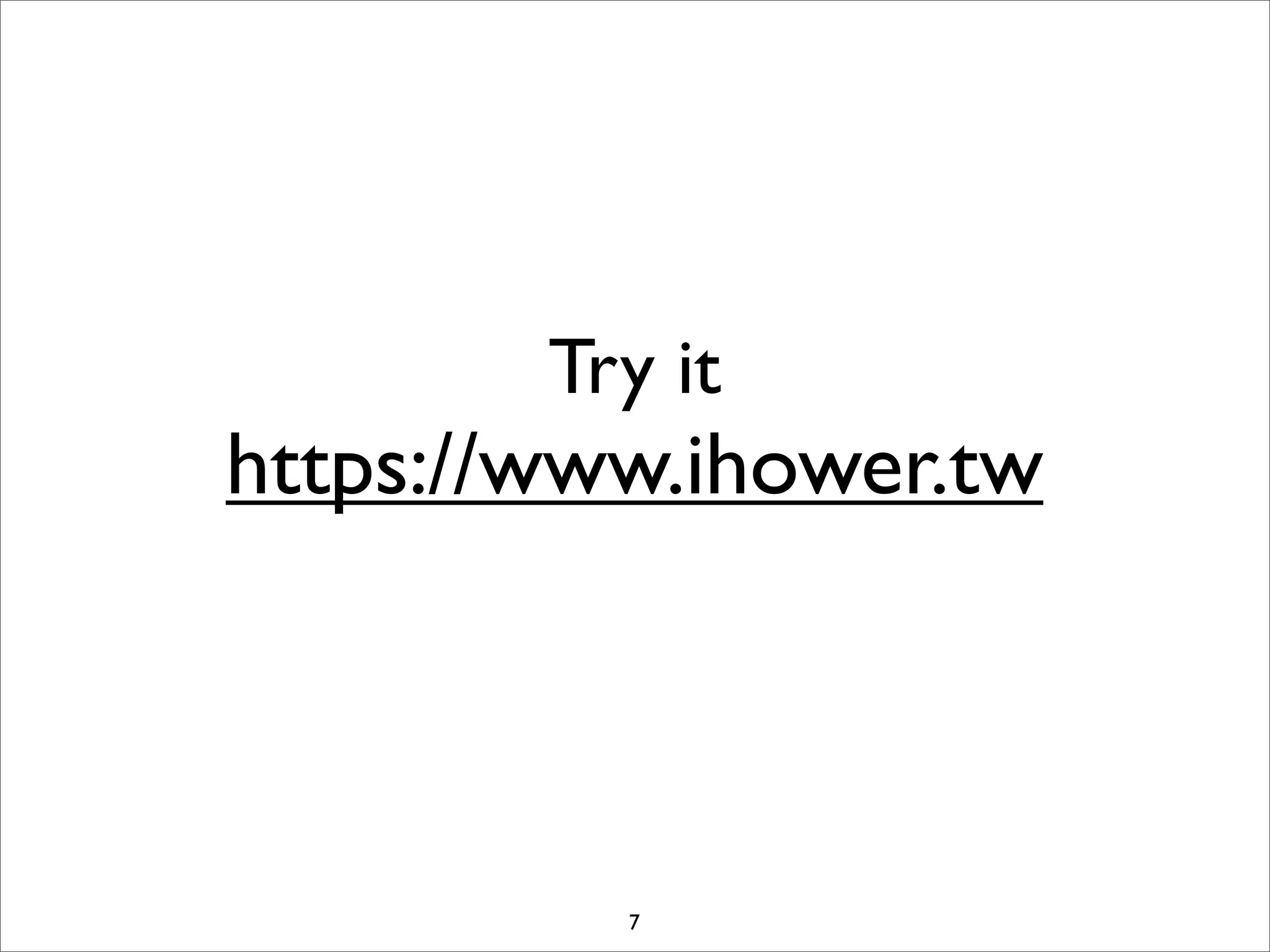 Try it
https://www.ihower.tw



          7
 