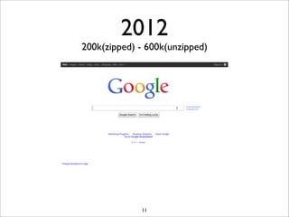 2012
200k(zipped) - 600k(unzipped)




             11
 