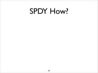 SPDY How?




    92
 