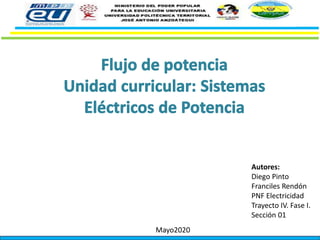 Autores:
Diego Pinto
Franciles Rendón
PNF Electricidad
Trayecto IV. Fase I.
Sección 01
Mayo2020
 