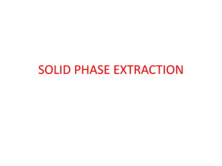 SOLID PHASE EXTRACTION
 