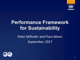 Performance Framework
for Sustainability
Peter Milhofer and Flora Moon
September, 2017
1
 