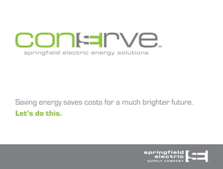 Saving energy saves costs for a much brighter future.
Lets do this.
 